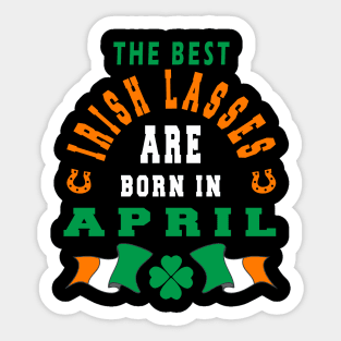 The Best Irish Lasses Are Born In April Ireland Flag Colors Sticker